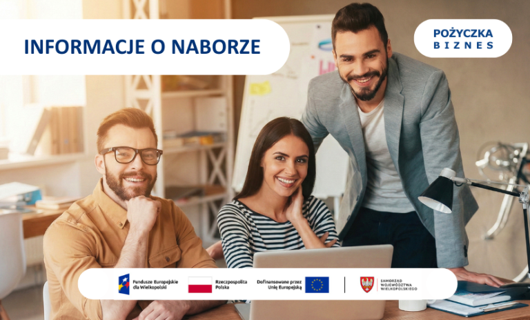 Grafika informacyjna z napisem „INFORMACJE O NABORZE” oraz logotypem „Pożyczka Biznes”. Zdjęcie przedstawia uśmiechnięty zespół osób pracujących przy laptopie w biurze. Na dole grafiki znajduje się biały pasek z logotypami: Fundusze Europejskie dla Wielkopolski, Rzeczpospolita Polska, Dofinansowane przez Unię Europejską oraz Samorząd Województwa Wielkopolskiego.