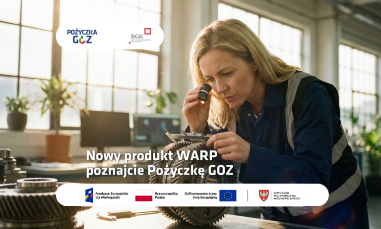 Baner promocyjny. Kobieta w stroju roboczym ogląda przez lupę metalowe koło zębate. Tekst na grafice: Nowy produkt WARP poznajcie Pożyczkę GOZ. Widoczne logotypy: Pożyczka GOZ, BGK, Fundusze Europejskie dla Wielkopolski, Rzeczpospolita Polska, Dofinansowane przez Unię Europejską, Samorząd Województwa Wielkopolskiego.