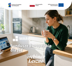 Grafika z napisem „Fundusze Europejskie dla JST. webinar Leszno” oraz logo WARP. W tle kobieta z kubkiem w dłoni stoi w kuchni i patrzy na ekran tabletu wyświetlający wykresy. U góry logotypy: Fundusze Europejskie dla Wielkopolski, barwy RP z napisem Rzeczpospolita Polska oraz flaga UE z napisem Dofinansowane przez Unię Europejską.