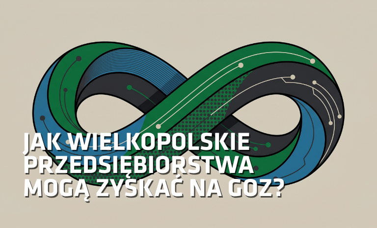 Grafika przedstawiająca duży symbol nieskończoności w barwach zieleni, niebieskiego i szarości z motywem ścieżek technologicznych. Na dole widnieje napis: „JAK WIELKOPOLSKIE PRZEDSIĘBIORSTWA MOGĄ ZYSKAĆ NA GOZ?”.